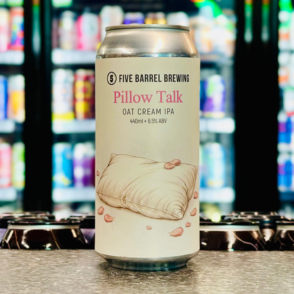 MIX 6 OR MORE GET 20% OFF' FIVE BARREL BREWING PILLOW TALK OAT CREAM IPA 6.5% ABV