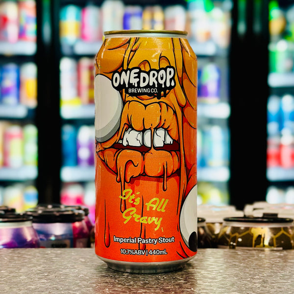 MIX 6 OR MORE GET 20% OFF' ONE DROP BREWING IT'S ALL GRAVY IMPERIAL PASTRY STOUT 10.7% ABV