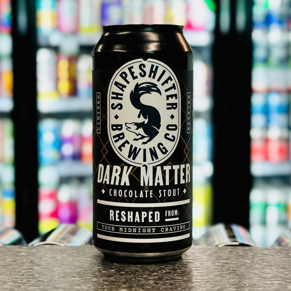 'MIX 6 OR MORE GET 20% OFF' SHAPESHIFTER DARK MATTER CHOCOLATE STOUT 6.6% ABV