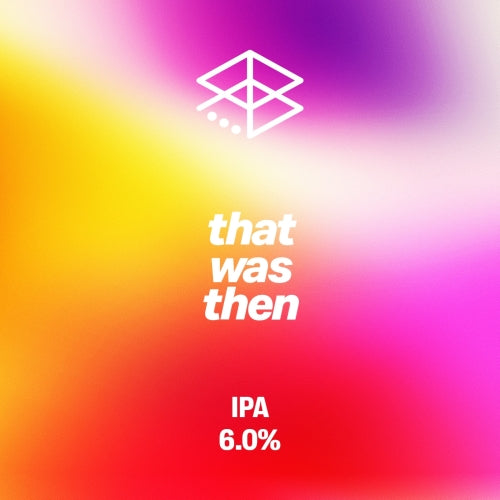 MIX 6 OR MORE GET 20% OFF' RANGE BREWING THAT WAS THEN IPA 6% ABV