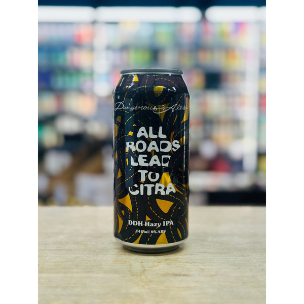 'MIX 6 OR MORE GET 20% OFF' DANGEROUS ALES BREWING ALL ROADS TO CITRA DOUBLE DRY HOPPED HAZY DOUBLE IPA WITH 8% ABV